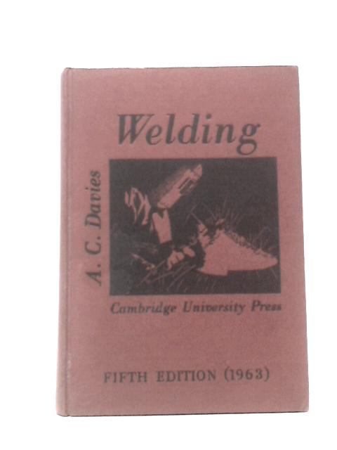 The Science and Practice of Welding By A. C. Davies