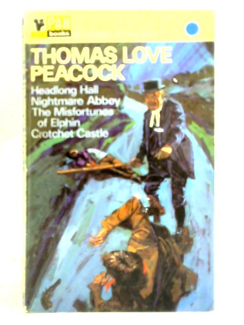 The Novels of Thomas Love Peacock By Thomas Love Peacock