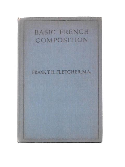 Basic French Composition von Frank T.H. Fletcher