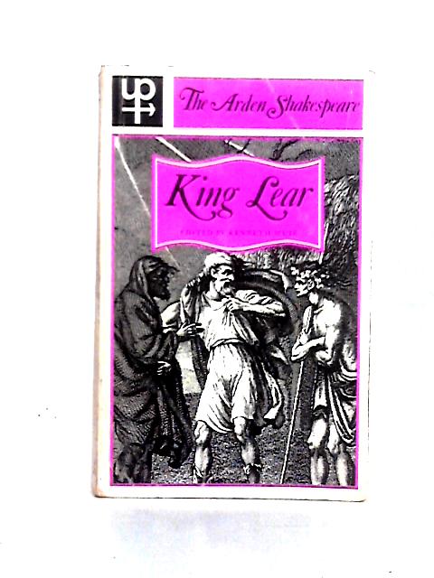 King Lear. The Arden Edition of the Works of William Shakespeare. By William Shakespeare