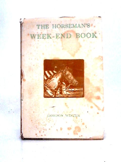 The Horseman's Week-End Book By Gordon Winter