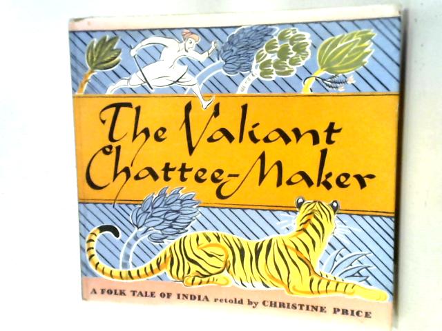 The Valiant Chattee-Maker: A Folktale Of India By Christine Price