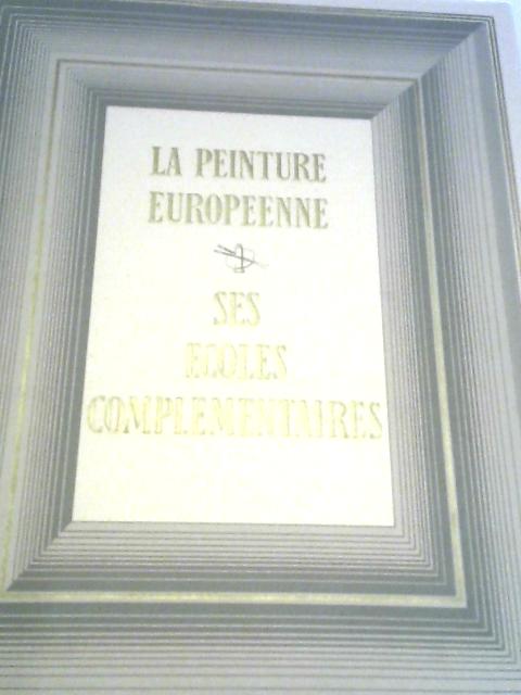 La Peinture Européenne. Ses Écoles Complémentaires By BASCHET ROGER