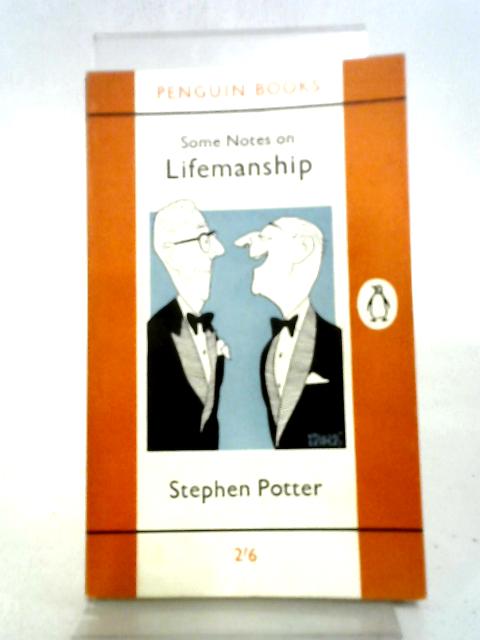 Some Notes on Lifemanship, With a Summary of Recent Researches in Gamesmanship von Stephen Potter