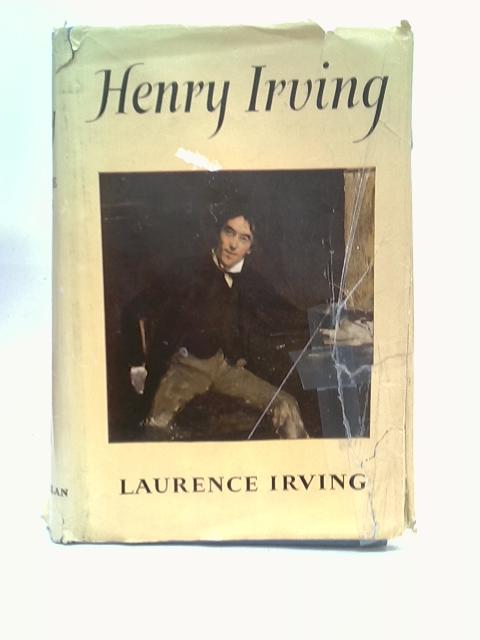 Henry Irving, the actor and his world, by his grandson von Irving, Laurence