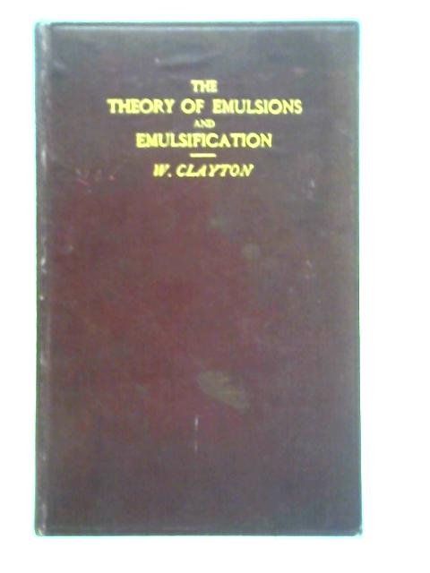 The Theory of Emulsions and Emulsification By William Clayton