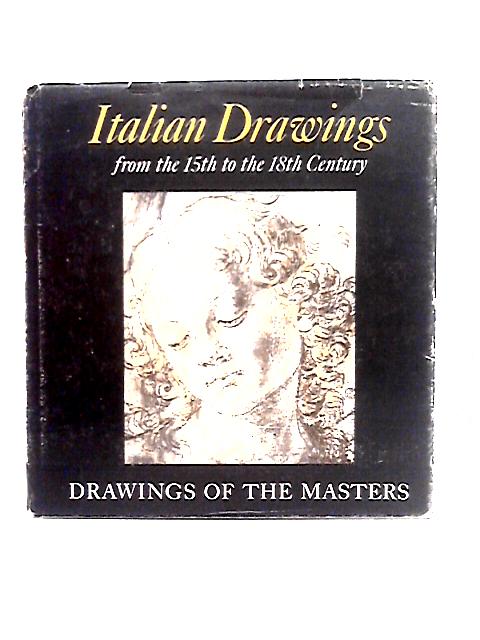 Italian Drawings From the 15th to the 18th Century (Drawings of the Master Series) By Winslow Ames