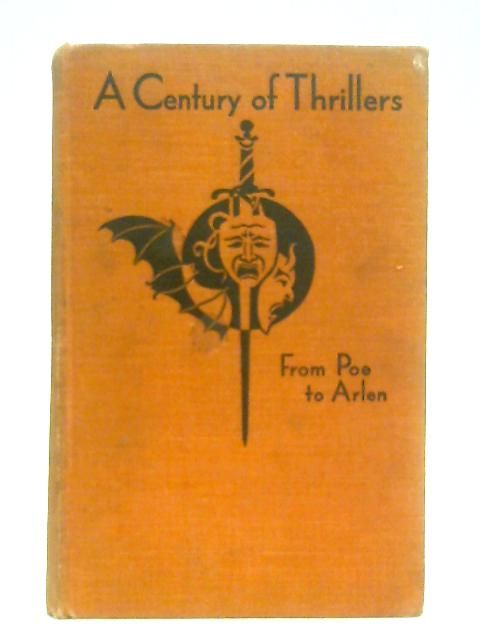 A Century of Thrillers: From Poe to Arlen By James Agate