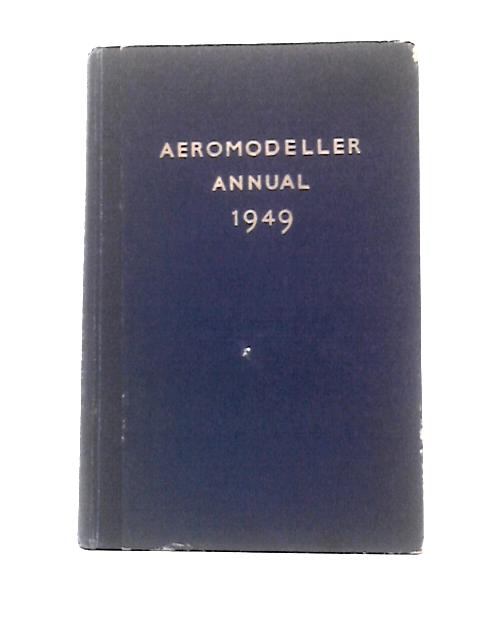 Aeromodeller Annual 1949 By D J Laidlaw-Dickson