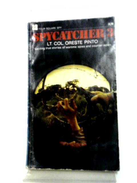 Spycatcher 3 By Lt. Col. Oreste Pinto