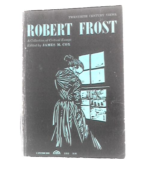 Robert Frost: A Collection of Critical Essays von Various