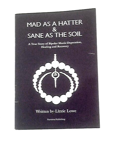 Mad as a Hatter & Sane as the Soil By Lizzie Lowe