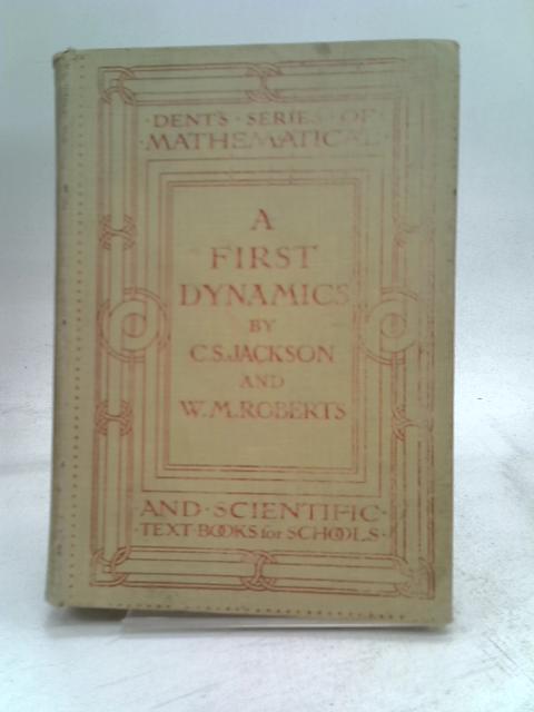 A First Dynamics By C S Jackson and W M Roberts