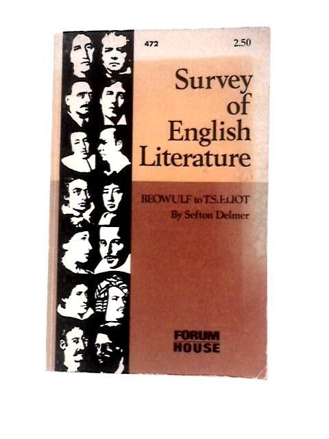 Survey Of English Literature: Beowulf To T.S. Eliot By Sefton Delmer