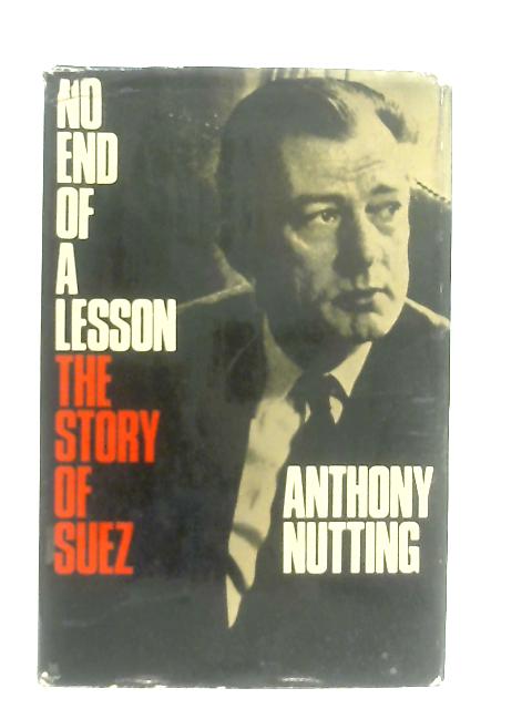 No End of a Lesson: Story of Suez von Anthony Nutting