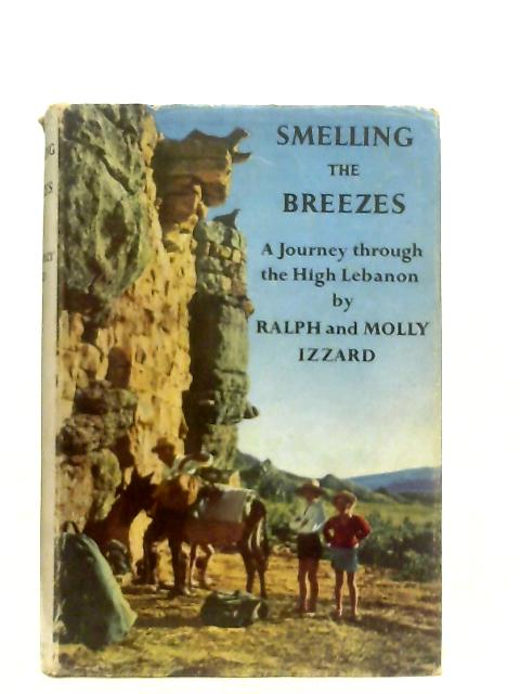 Smelling the Breezes, A Journey Through the High Lebanon By Molly Izzard