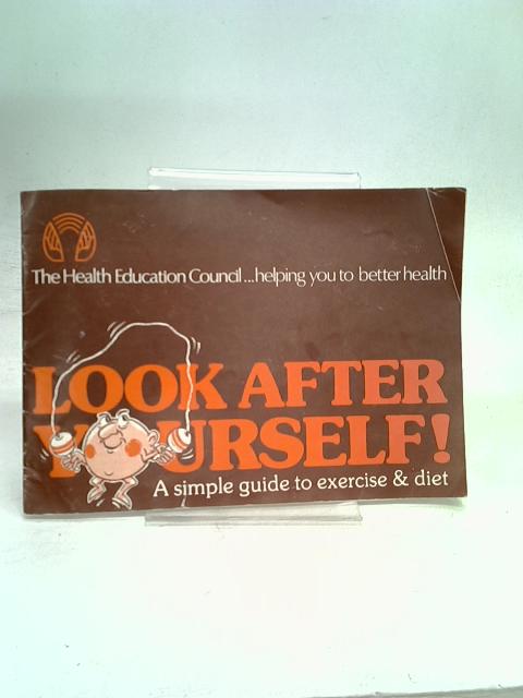 Look After Yourself !, a Simple Guide to Exercise & Diet By Unstated