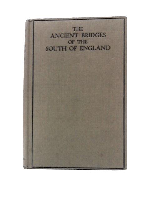 The Ancient Bridges of the South of England By E. Jervoise