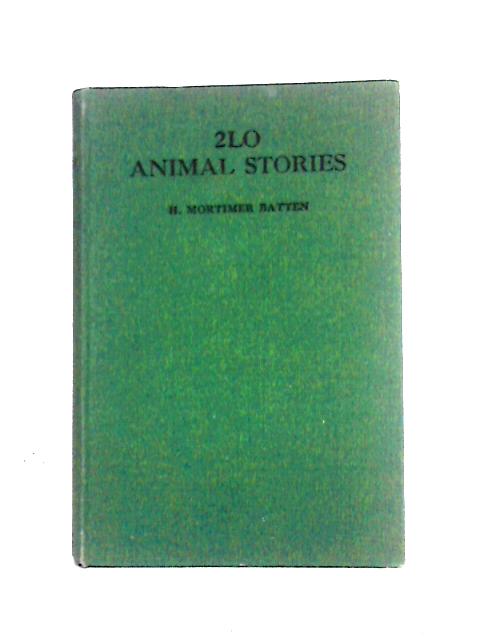 2LO Animal Stories By H. Mortimer Batten