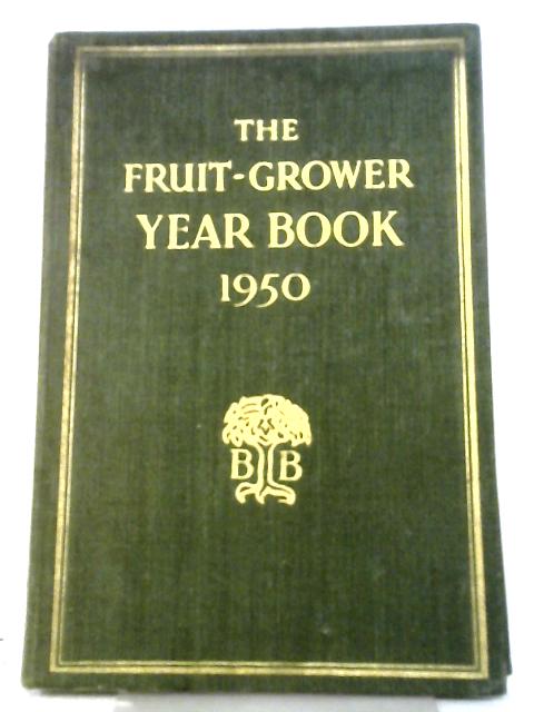 The Fruit Grower Year Book 1950 By Anon