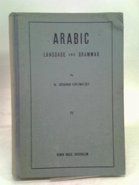 Arabic Language and Grammar, Part IV By Kapliwatzky, Jochanan