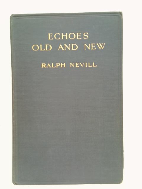 Echoes Old and New By Ralph Nevill