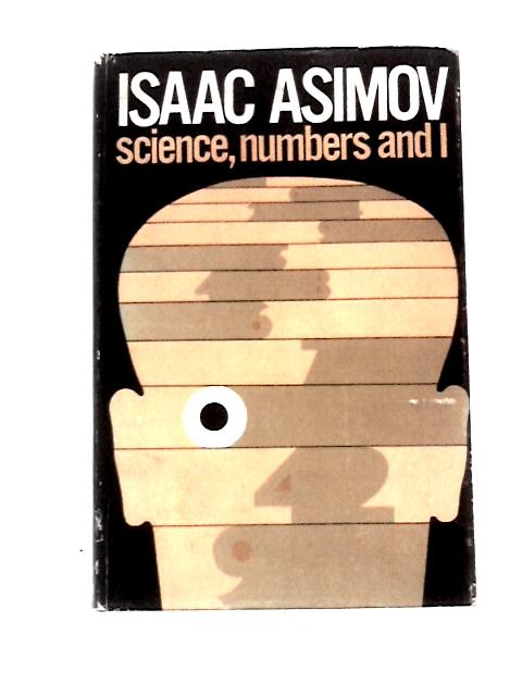 Science, Numbers and I By Isaac Asimov