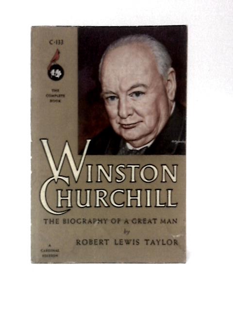 Winston Churchill The Biography of a Great Man (Cardinal Edition) von Robert Lewis Taylor