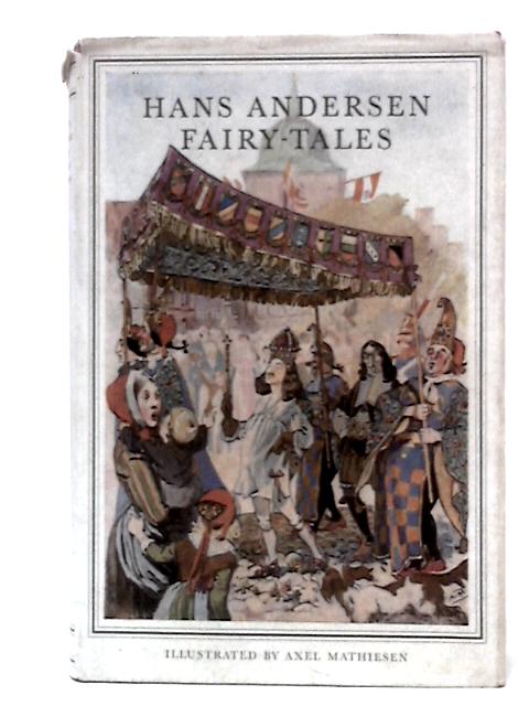 Hans Andersen Fairy-Tales By Hans C.Andersen Axel Mathiesen (Illus.)