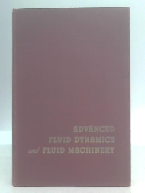 Advanced fluid dynamics and fluid machinery By Raymond C. Binder