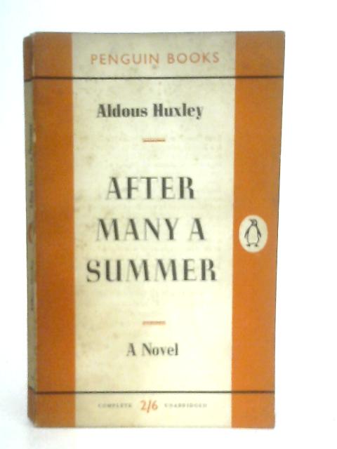 After Many a Summer: A novel By Aldous Huxley