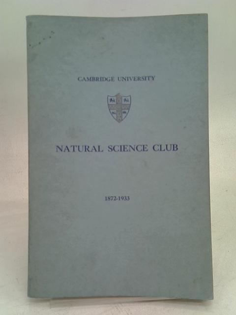 Cambridge University Natural Science Club 1872-1933 By Unstated