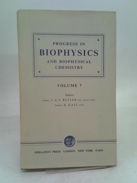 Progress In Biophysics And Biophysical Chemistry, Volume 7. By ed. Butler & Katz