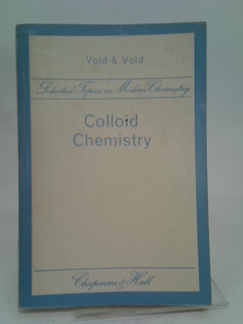 Colloid chemistry: The science of large molecules, small particles, and surfaces (Selected topics in modern chemistry) By Marjorie Jean Vold
