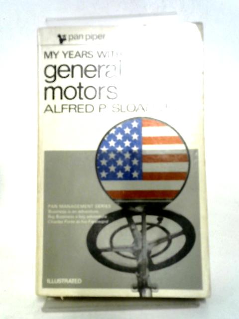 My Years With General Motors (Management series) By Alfred P Sloan Jr