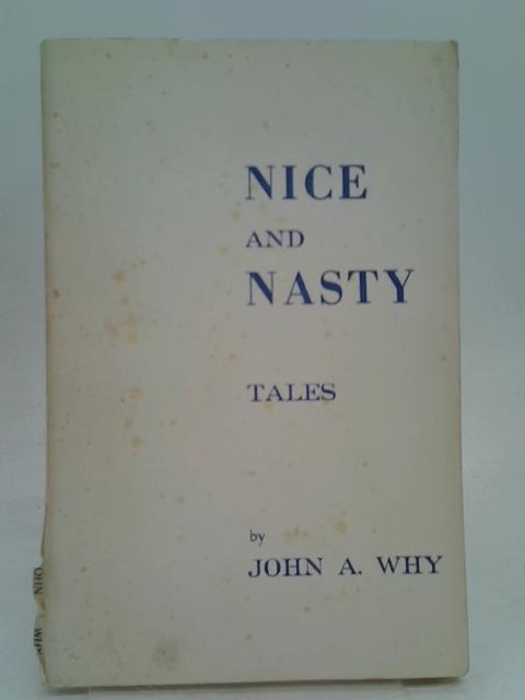 Nice and Nasty - Tales By John A Why