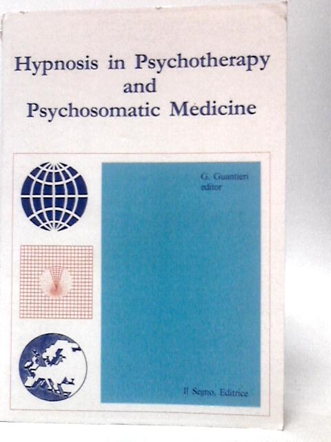Hypnosis in Psychotherapy and Psychosomatic Medicine By G Guantieri (Ed.)
