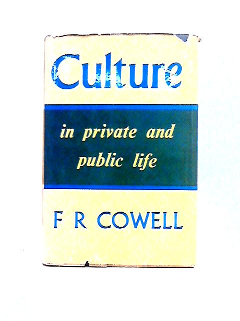 Culture in Private and Public Life By F. R. Cowell
