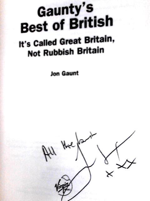 Gaunty's Best of British: It's Called Great Britain, Not Rubbish Britain By Jon Gaunt