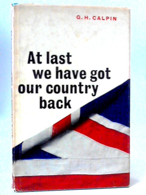 At Last We Have Got Our Country Back von George Harold Calpin