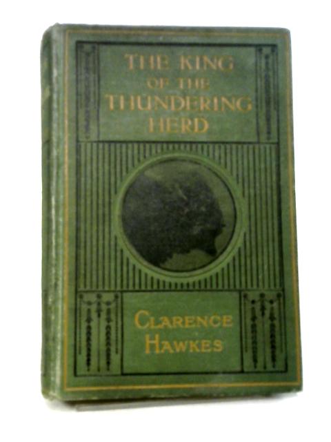 King of the Thundering Herd: The Biography of an American Bison By Clarence Hawkes