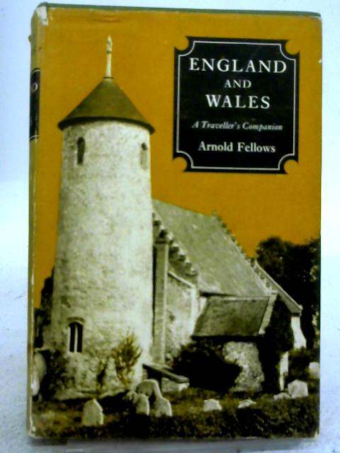 England and Wales: A Traveller's Companion By Arnold Fellows