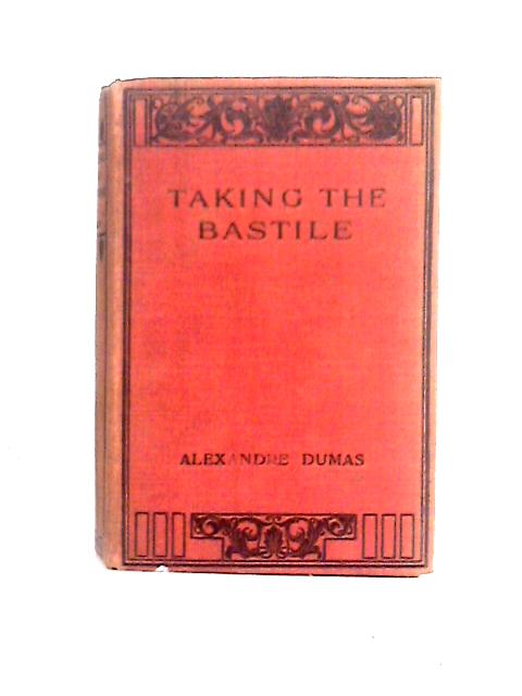 Taking The Bastile, or Six Years Later von Alexandre Dumas