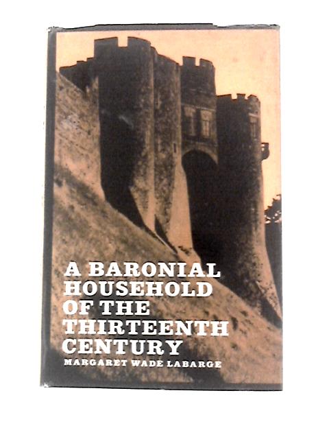 A Baronial Household in the Thirteenth Century By Margaret Wade Labarge