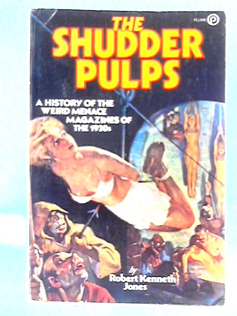 The Shudder Pulps By Robert Kenneth Jones
