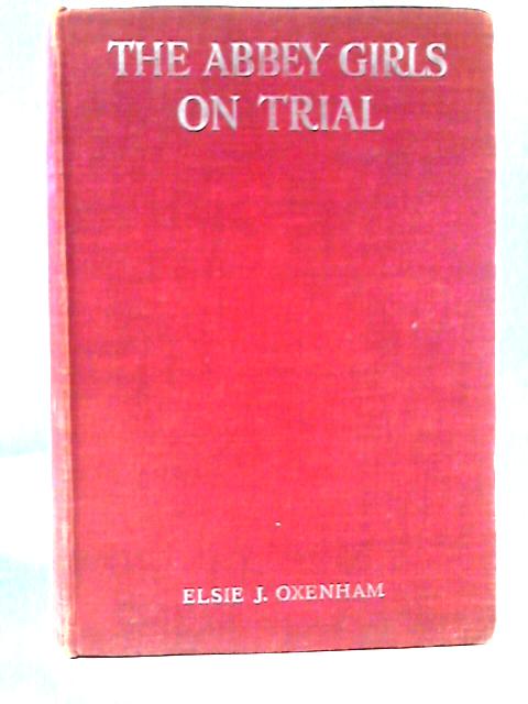 The Abbey Girls on Trial von Elsie J. Oxenham