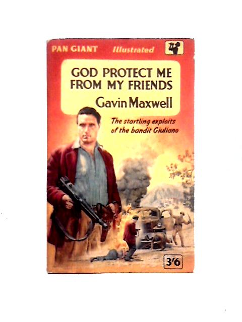 God Protect Me From My Friends By Gavin Maxwell