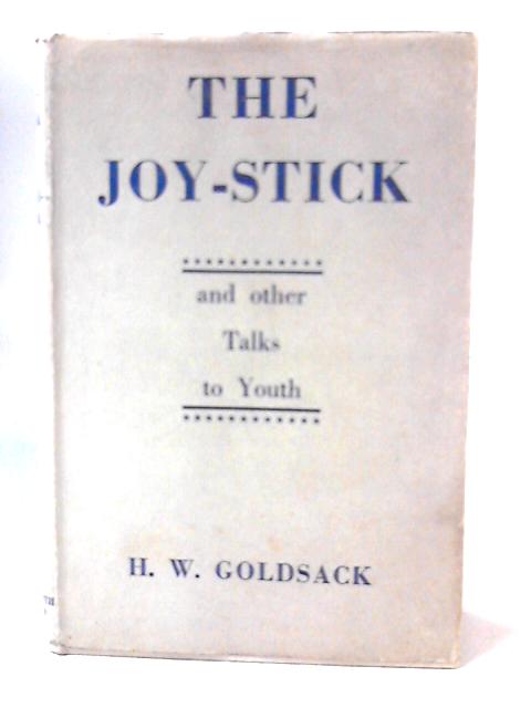 The Joy-Stick and Other Talks to Youth By H.W. Goldsack