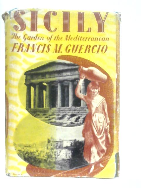 Sicily, The Garden of the Mediterranean By Francis M. Guercio