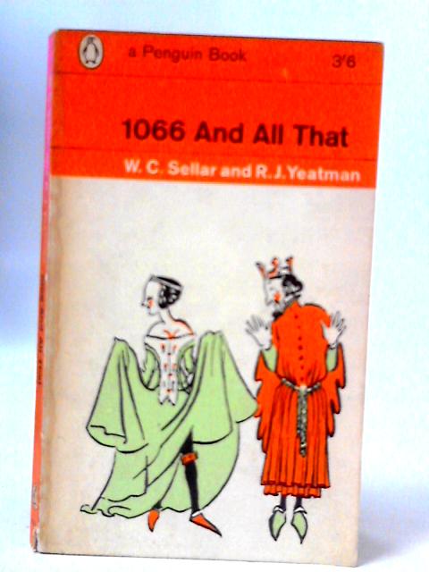 1066 and all That By W. C. Sellar and R. J. Yeatman